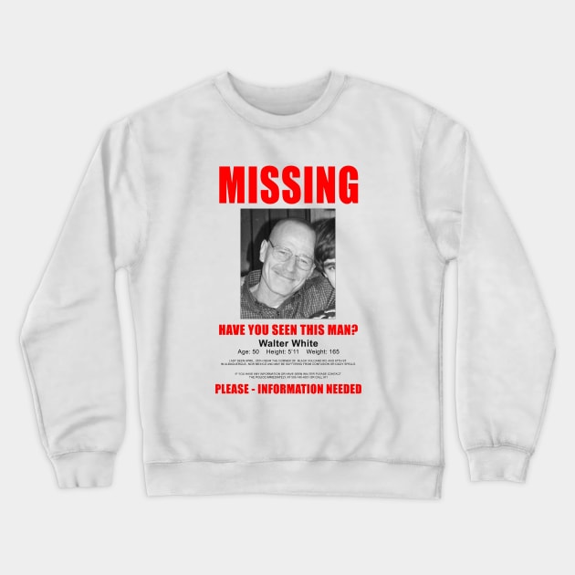 Breaking Bad Missing Sign Crewneck Sweatshirt by EvelynR